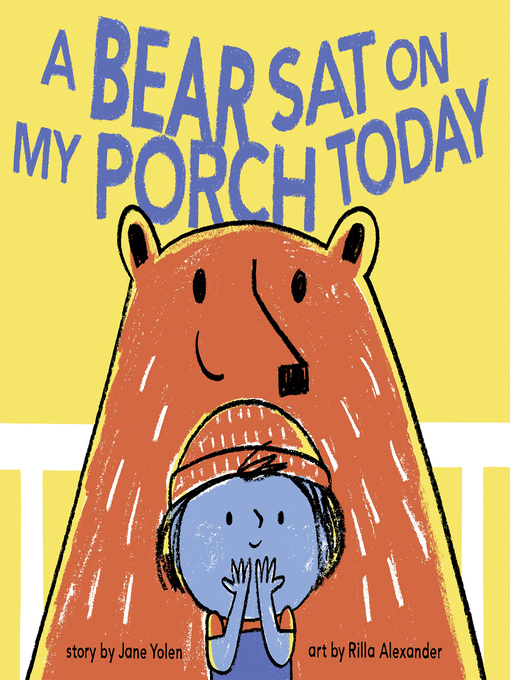 Title details for A Bear Sat on My Porch Today by Jane Yolen - Wait list